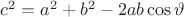 $c^2=a^2+b^2-2ab\cos\vartheta$