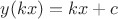 $y(kx)=kx+c$ $y(kx)=kx+c$