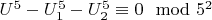 $U^5 -U_1^5- U_2^5\equiv 0\mod5^2$