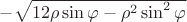 $-\sqrt{12\rho\sin\varphi-\rho^2\sin^2\varphi}$