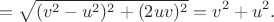 $$=\sqrt{(v^2-u^2)^2+(2uv)^2}=v^2+u^2.$$