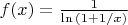 $f(x) = \frac{1}{\ln{(1+1/x)}}$