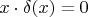$x\cdot\delta(x)=0$
