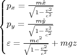 \begin{cases}
p_x = \frac{m\dot{x}}{\sqrt{1-\frac{v^2}{c^2}}} \\
p_y = \frac{m\dot{y}}{\sqrt{1-\frac{v^2}{c^2}}}\\
\varepsilon = \frac{mc^2}{\sqrt{1-\frac{v^2}{c^2}}} + mgz \\
\end{cases}