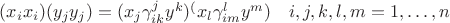 $(x_ix_i)(y_jy_j)=(x_j \gamma^j_{ik}y^k)^(x_l \gamma^l_{im}y^m)\quad i,j,k,l,m=1,\ldots, n$