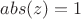 $abs(z) = 1$