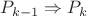 $P_{k-1}\Rightarrow P_k$