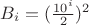 $B_i = (\frac{10^i}{2})^2$