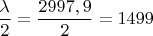 $\dfrac{\lambda}{2} = \dfrac{2997,9}{2}=1499$