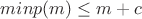 $minp(m) \le m+c$