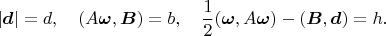 $$|\boldsymbol d|=d,\quad (A\boldsymbol\omega,\boldsymbol B)=b,\quad \frac{1}{2}(\boldsymbol \omega,A\boldsymbol \omega)-(\boldsymbol B,\boldsymbol d)=h.$$