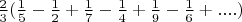 $\frac{2} {3} (\frac{1} {5}- \frac{1} {2}+ \frac{1} {7}- \frac{1} {4}+ \frac{1} {9}- \frac{1} {6}+....)$