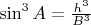$\sin^3 A = \frac { h^3}{B^3}$