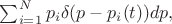 $\sum_{i=1}^N p_i\delta(p-p_i(t))dp,$