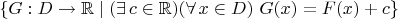 $\{G:D\to\mathbb R \mid (\exists\,c\in\mathbb R)(\forall\,x\in D)\ G(x)=F(x)+c\}$