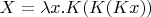 $X = \lambda x.K(K(Kx))$