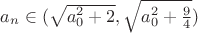 $a_n \in (\sqrt{a_0^2 + 2\cdotn}, \sqrt{a_0^2 + \frac{9}{4}\cdotn})$