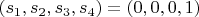 $(s_1, s_2, s_3, s_4)=(0, 0, 0, 1)$