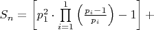 $\[{S_n} = \left[ {p_1^2 \cdot \prod\limits_{i = 1}^1 {\left( {\frac{{{p_i} - 1}}{{{p_i}}}} \right)}  - 1} \right] + \]$