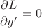 $$ \frac{\partial L}{\partial {y'}}=0$$