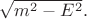 $\sqrt{m^2-E^2}.$
