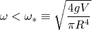 $$\omega  < \omega _*  \equiv \sqrt {\frac{{4gV}}{\pi R^4 }}} $$
