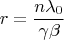 $$r =\frac{n\lambda_0}{\gamma\beta}$$