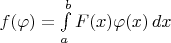 $f(\varphi)=\int\limits_a^b F(x)\varphi(x)\,dx$