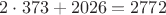 $2\cdot373 + 2026 = 2772$