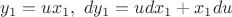 $y_{1}=ux_{1}, \ dy_{1}=udx_{1}+x_{1}du$