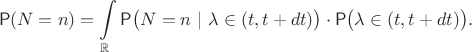 $$\mathsf P(N=n)=\int\limits_{\mathbb R}\mathsf P\bigl(N=n ~|~ \lambda \in (t,t+dt)\bigr)\cdot \mathsf P\bigl(\lambda \in (t, t+dt)\bigr).$$