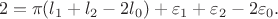 $$2 = \pi (l_1 + l_2 - 2l_0) + \varepsilon_1 + \varepsilon_2 - 2\varepsilon_0.$$