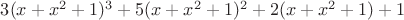 $3(x+ x^2+1)^3 + 5(x+ x^2+1)^2 + 2(x+x^2+1) + 1$