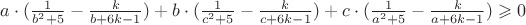 $a\cdot (\frac{1}{b^2+5}-\frac{k}{b+6k-1})+b\cdot (\frac{1}{c^2+5}-\frac{k}{c+6k-1})+c\cdot (\frac{1}{a^2+5}-\frac{k}{a+6k-1})\geqslant 0$