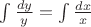$\int \frac{dy}{y} = \int \frac{dx}{x}$
