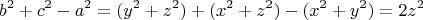 $$b^2 + c^2 - a^2 = (y^2 + z^2) + (x^2 + z^2) - (x^2+y^2) = 2 z^2$$