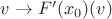 $v \rightarrow F'(x_0)(v)$