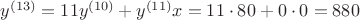 $y^{(13)} = 11y^{(10)} + y^{(11)} x = 11 \cdot 80 + 0 \cdot 0 = 880$