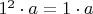$1^2\cdot a=1\cdot a$