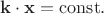 $\mathbf{k}\cdot\mathbf{x}=\mathrm{const}.$