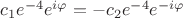 $c_1e^{-4} e^{i\varphi}=-c_2 e^{-4} e^{-i\varphi} $