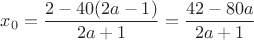 $x_0=\dfrac{2-40(2a-1)}{2a+1}=\dfrac{42-80a}{2a+1}$