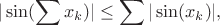 $$
|\sin(\sum x_k)|\le \sum|\sin(x_k)|,
$$