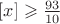 $[x]\geqslant \frac{93}{10}$