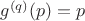 $g^{(q)}(p)=p$