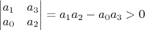 $$\left|\begin{matrix}
a_1 & a_3\\
a_0 & a_2
\end{matrix}\right|=a_1a_2-a_0a_3>0$$