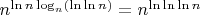 $n^{\ln n \log_n(\ln \ln n)}=n^{\ln \ln \ln n}$
