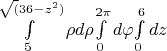 $$$\int\limits_{5}^{\sqrt(36-z^2)}\rho  d\rho$\int\limits_{0}^{2\pi}d\varphi$\int\limits_{0}^{6}dz$$