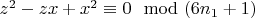 $z^2-z x +x^2\equiv0\mod (6n_1 + 1)$