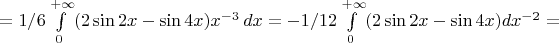 $=1/6\int\limits_0^{+\infty}(2\sin2x-\sin4x)x^{-3}\,dx=-1/12\int\limits_0^{+\infty}(2\sin2x-\sin4x)dx^{-2}=$